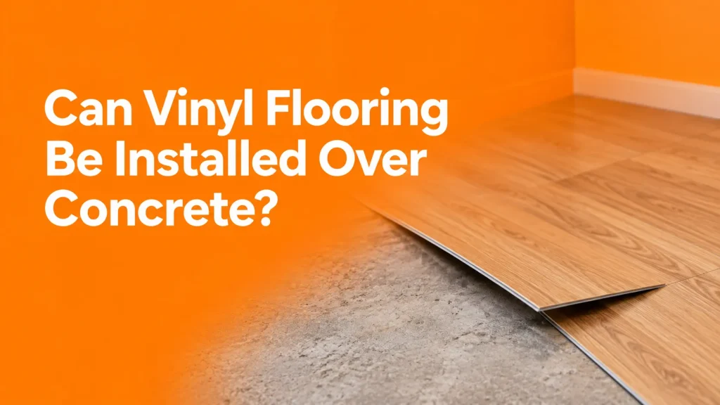 Can Vinyl Flooring Be Installed Over Concrete