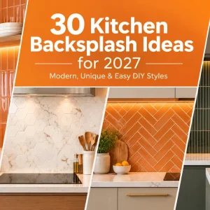 30 Kitchen Backsplash Ideas 2027